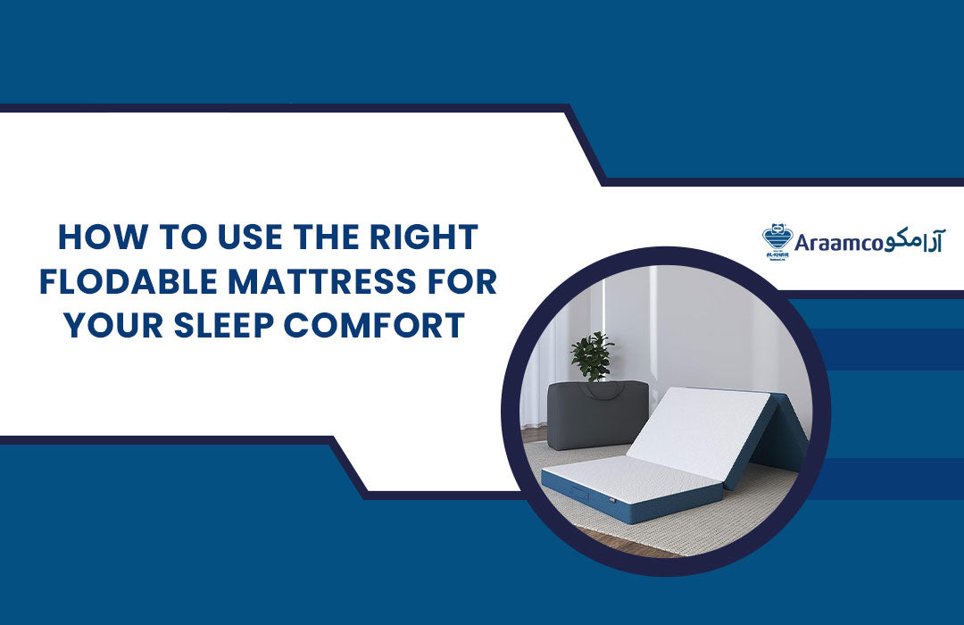 How to choose the right Foldable Mattress for your Sleep Comfort – Araamco