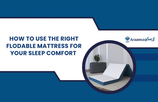 How to choose the right Foldable Mattress for your Sleep Comfort
