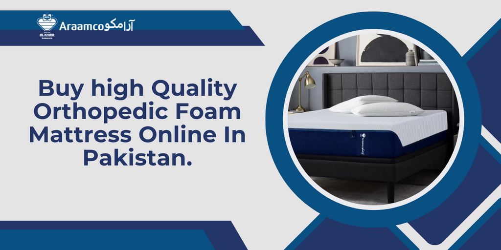 Buy high Quality Orthopedic Foam Mattress Online In Pakistan.