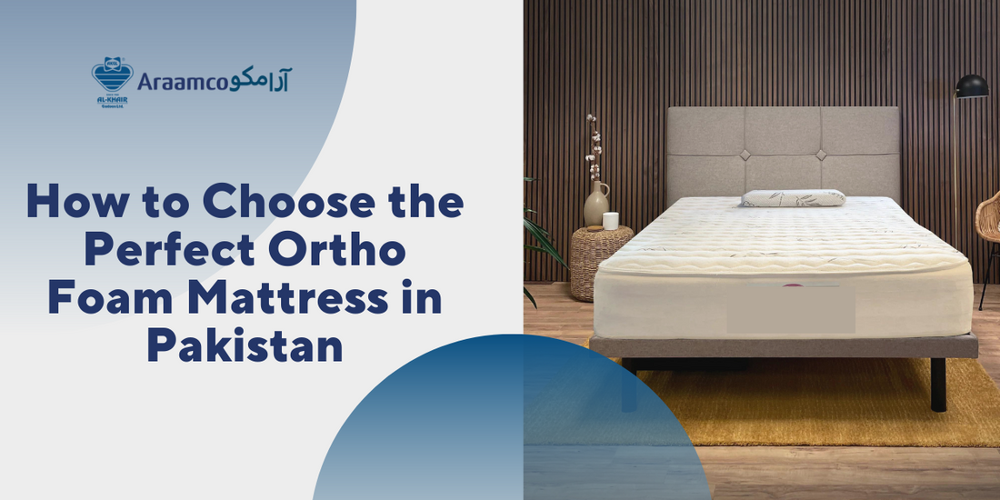 How to Choose the Perfect Ortho Foam Mattress in Pakistan