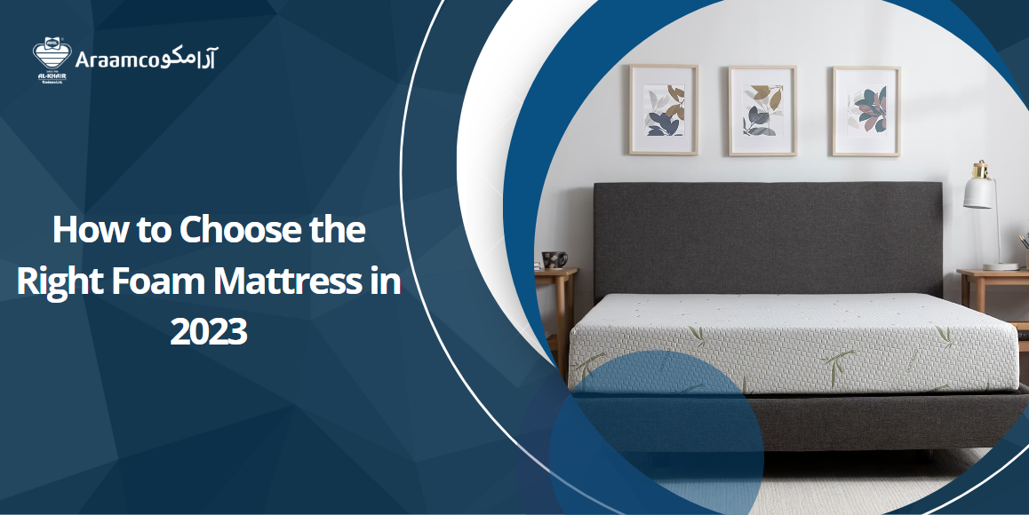 How to Choose the Right Foam Mattress in 2023 Araamco